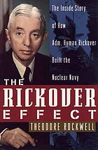 The Rickover effect : the inside story of how Adm. Hyman Rickover built the nuclear Navy