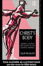 Christ's body : identity, culture, and society in late medieval writings