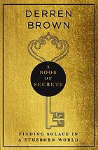 BOOK OF SECRETS : finding solace in a stubborn world