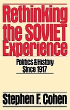 Rethinking the Soviet experience : politics and history since 1917