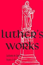Luther's works : lectures on Isaiah : chapters 1-39 / Volume 16