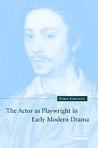 The actor as playwright in early modern drama