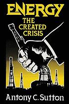 Energy : the created crisis