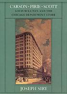 Carson Pirie Scott : Louis Sullivan and the Chicago department store