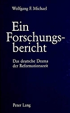 Ein Forschungsbericht : das deutsche Drama der Reformationszeit
