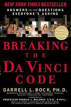Breaking The Da Vinci code : answers to the questions everyone's asking
