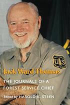 Jack Ward Thomas : the journals of a Forest Service chief