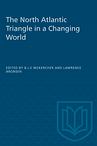 The North Atlantic triangle in a changing world : Anglo-American-Canadian relations, 1902-1956