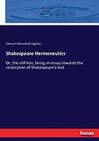 Shakespeare hermeneutics; or, The still lion, being an essay towards the restoration of Shakespeare's text