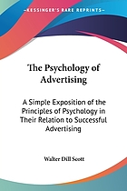 The psychology of advertising; a simple exposition of the principles of psychology in their relation to successful advertising