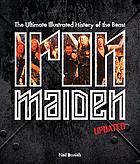 Iron Maiden : the ultimate unauthorized history of the beast