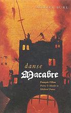 Danse macabre : Franc̦ois Villon, poetry, & murder in Medieval France
