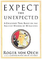 Expect the unexpected (or you won't find it) : a creativity tool based on the ancient wisdom of Heraclitus