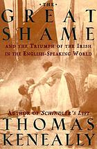 The great shame : and the triumph of the Irish in the English-speaking world