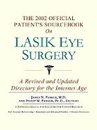 The 2002 official patient's sourcebook on LASIK eye surgery