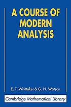 A course of modern analysis; an introduction to the general theory of infinite processes and of analytic functions; with an account of the principal transcendental functions