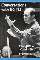 Conversations with Boulez : thoughts on conducting