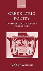 Greek lyric poetry : a commentary on selected larger pieces : Alcman, Stesichorus, Sappho, Alcaeus, Ibycus, Anacreon, Simonides, Bacchylides, Pindar, Sophocles, Euripides