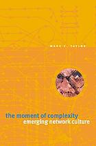The moment of complexity : emerging network culture