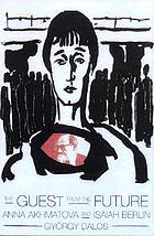 The guest from the future : Anna Akhmatova and Isaiah Berlin