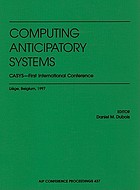 Computing anticipatory systems : CASYS--first international conference, Liège, Belgium, August 1997