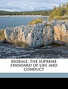 Morale : the supreme standard of life and conduct