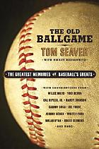 The old ballgame : the greatest memories of baseball's greats