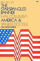 Report on the Star-spangled banner, Hail Columbia, America, Yankee Doodle