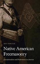 Native American freemasonry : associationalism and performance in America