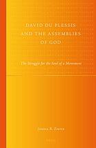 David du Plessis and the Assemblies of God : the struggle for the soul of a movement