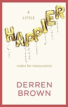 A little happier : notes for reassurance