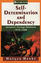 Between self-determination and dependency : Jamaica's foreign relations, 1972-1989