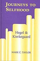 Journeys to selfhood, Hegel & Kierkegaard