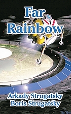 Far rainbow, translated from the Russian by Antonina W. Bouis ; The second invasion from Mars, translated from the Russian by Gary Kern