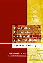 Privatization, restructuring, and regulation of network utilities