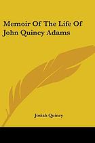 Memoir of the life of John Quincy Adams