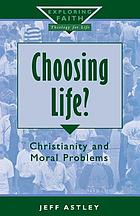 Choosing life? : Christianity and moral problems