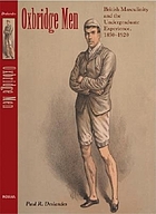 Oxbridge men : British masculinity and the undergraduate experience, 1850-1920
