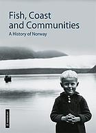 Fish, coast and communities : a history of Norway