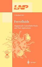 Ferrofluids : magnetically controllable fluids and their applications