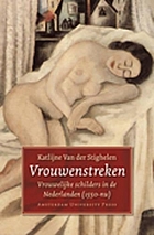 Vrouwenstreken : vrouwelijke schilders in de Nederlanden (1550-nu)