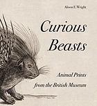 Curious beasts : animal prints from the British Museum