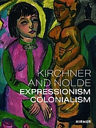 Kirchner and Nolde : expressionism, colonialism