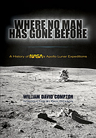 Where no man has gone before : a history of Apollo lunar exploration missions