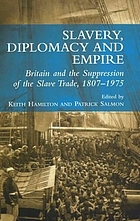 Slavery, diplomacy and empire : Britain and the suppression of the slave trade, 1807-1975