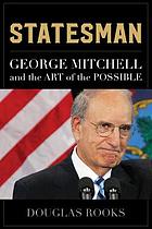 Statesman : George Mitchell and the art of the possible