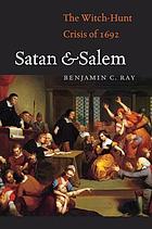Satan and Salem : the witch-hunt crisis of 1692