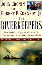 The riverkeepers : two activists fight to reclaim our environment as a basic human right