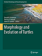 Morphology and evolution of turtles : proceedings of the Gaffney Turtle Symposium (2009) in honor of Eugene S. Gaffney