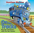 On the tracks : five fun characters with five fun rhymes